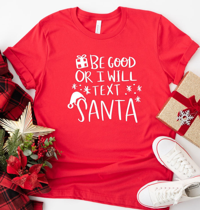 Be Good or I Will Text Santa Christmas Tshirt