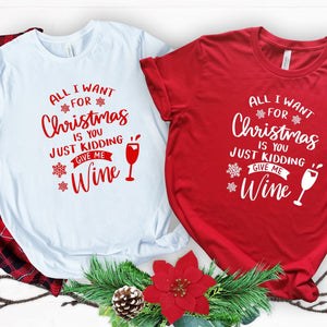 perfect christmas gift for her, All I Want for Christmas is You Just Kidding Give Me Wine Tshirt, wine lovers are going crazy for this T-shirt! Makes the perfect gift for  the upcoming festive season.  