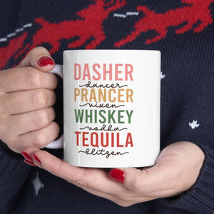 Dasher Dancer Prancer Vixen Whiskey Vodka Tequila Blitzen Mug,  White Ceramic Christmas Mug, Cute Funny Festive Holiday Gift for whiskey lovers, Funny Xmas Gift, Dishwasher and Microwave Safe, Perfect gift for the Holiday Season