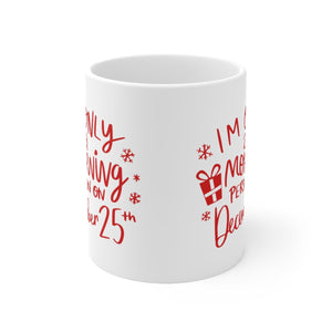 Im Only A Morning Person on December 25th Coffee Mug,  White Ceramic Christmas Mug, Festive Holiday Gift for Coffee lover, Funny Xmas Gift, Dishwasher and Microwave Safe, Perfect gift for the Holiday Season festive coffee cup