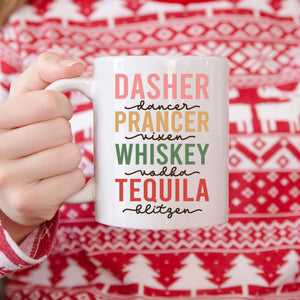 Dasher Dancer Prancer Vixen Whiskey Vodka Tequila Blitzen Mug,  White Ceramic Christmas Mug, Cute Funny Festive Holiday Gift for vodka lovers, Funny Xmas Gift, Dishwasher and Microwave Safe, Perfect gift for the Holiday Season